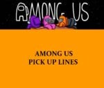 Pick Up Lines About Among Us