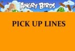 Pick Up Lines Inspired by Angry Birds