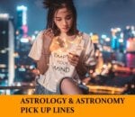 Pick Up Lines for Astrology and Astronomy