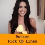 Pick Up Lines About Butter