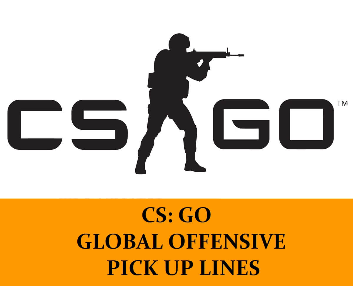 Pick Up Lines About CS: Go Global Offensive
