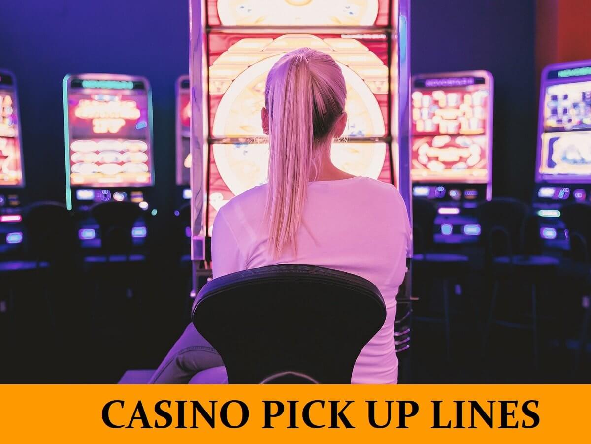 Pick Up Lines for Casino
