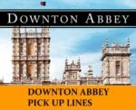Pick Up Lines Inspired by Downton Abbey