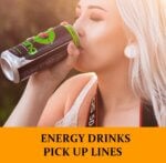 Pick Up Lines About Energy Drinks