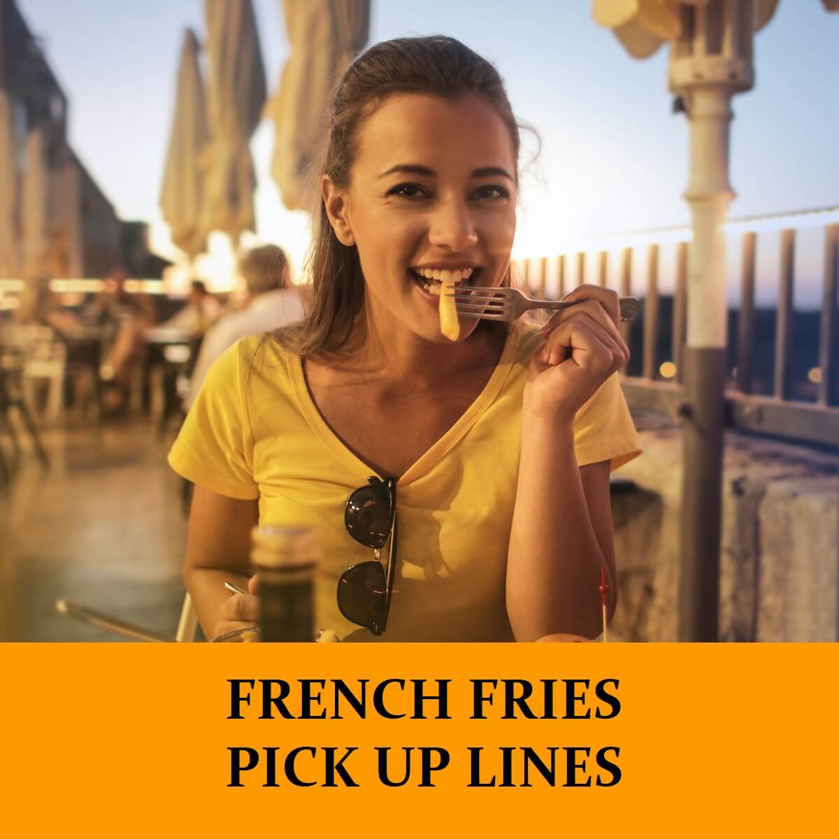 Pick Up Lines About Frecn Fries
