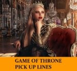 Pick Up Lines Inspired by Game of Throne