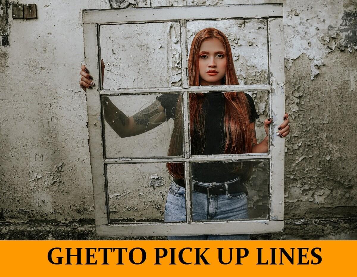 Pick Up Lines About Ghetto