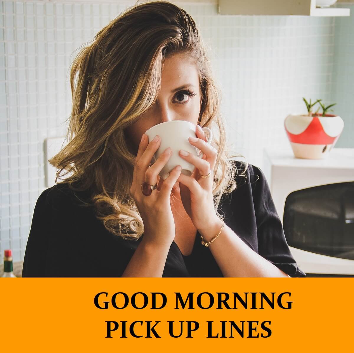 69 Good Morning Pick Up Lines [Funny, Dirty, Cheesy]