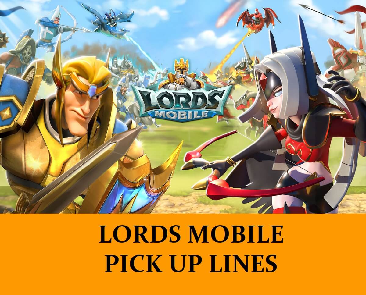 Pick Up Lines About Lords Mobile Castle Clash