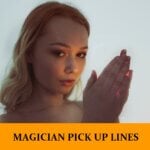 Pick Up Lines About Magic Magicians