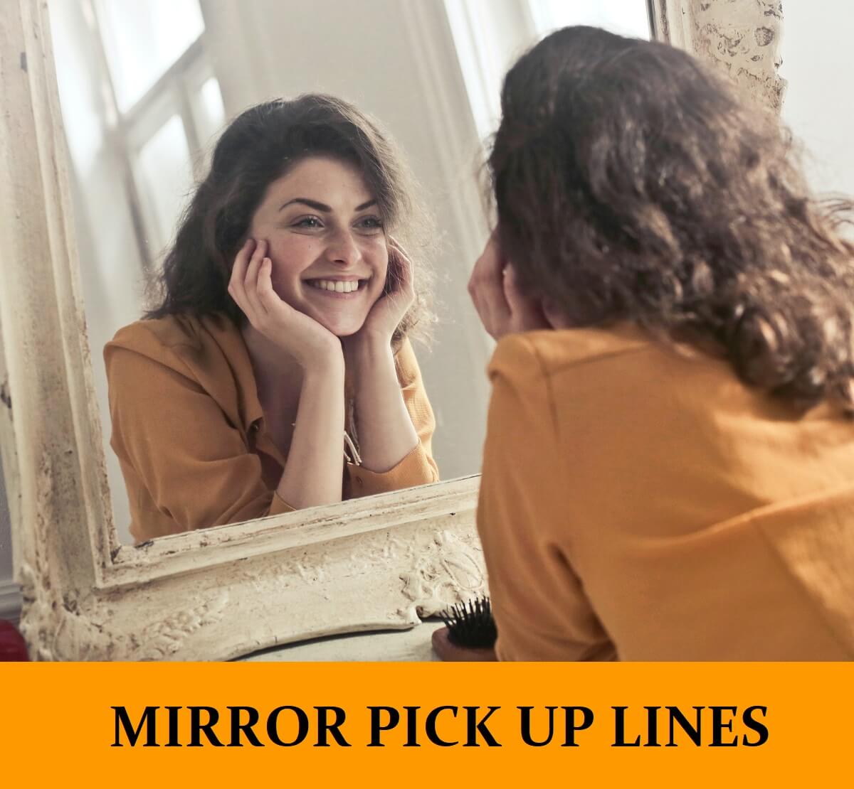 23 Mirror Pick Up Lines [Funny, Dirty, Cheesy]