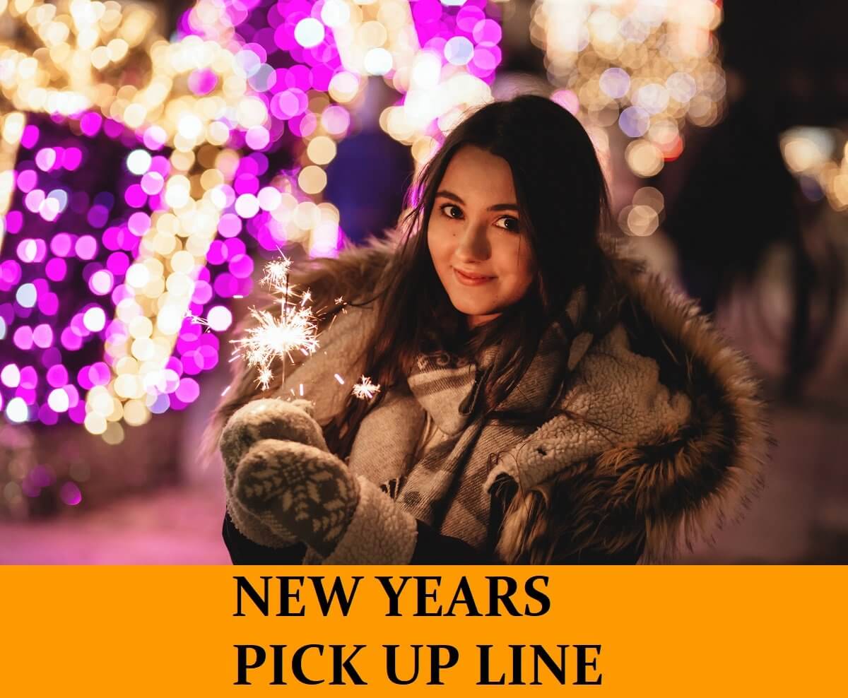 New Year Pick Up Lines - Best 26 Pickup Lines for New Year's Eve [Funny