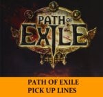 Pick Up Lines About Path of Exile