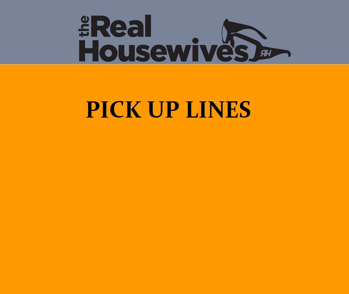 Pick Up Lines Inspired by Real Housewives