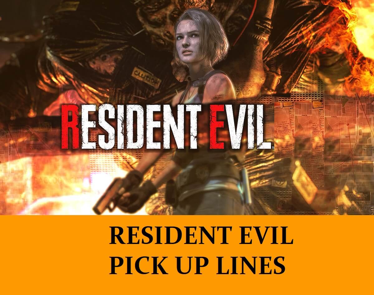 Pick Up Lines About Resident Evil