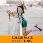 Pick Up Lines About Roller Skating