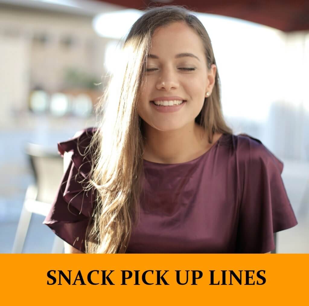 31 Snack Pick Up Lines [Funny, Dirty, Cheesy]