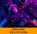Pick Up Lines About Streamer Gamers