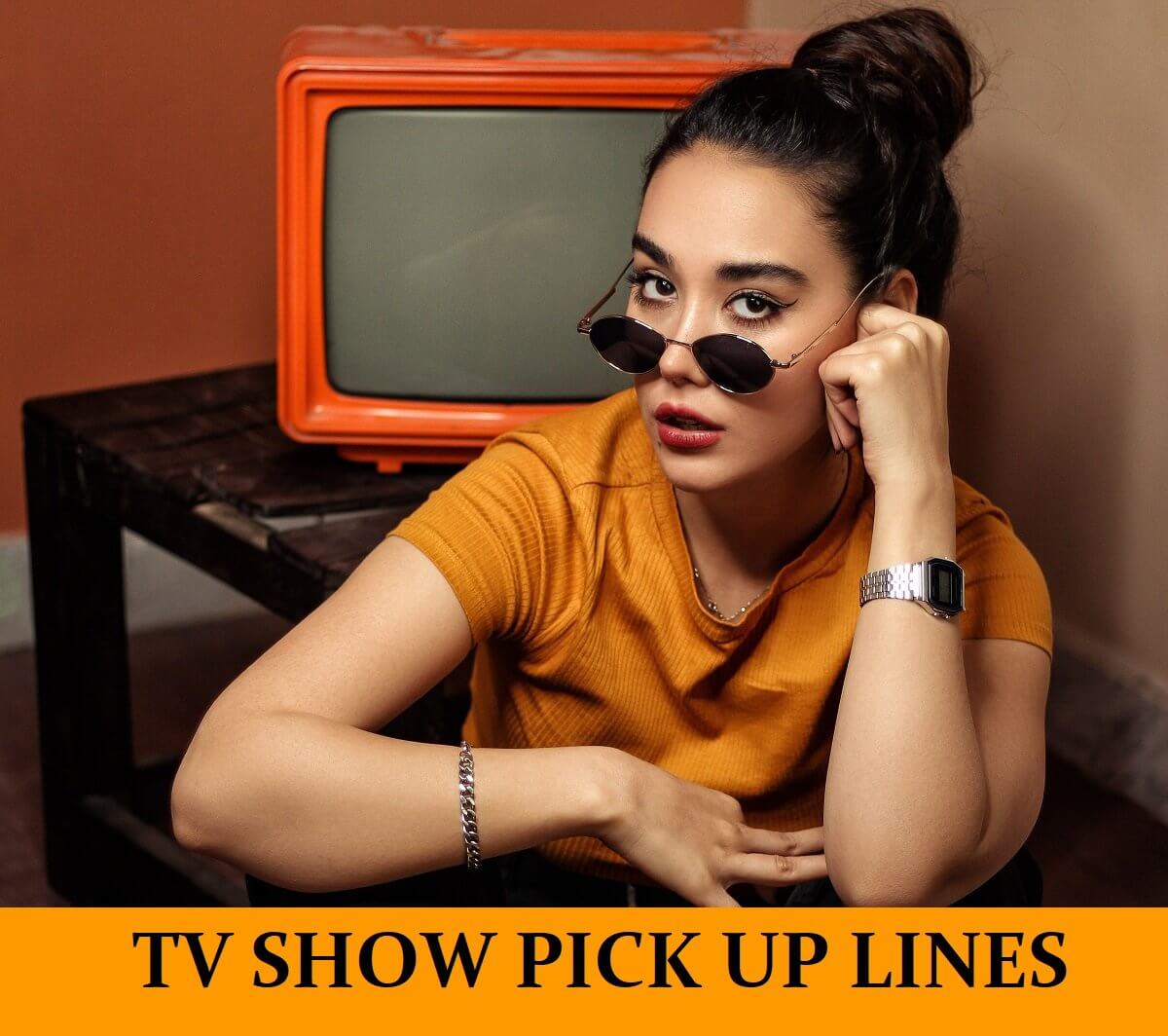 281 TV Shows Pick Up Lines Flirt And Score Wit