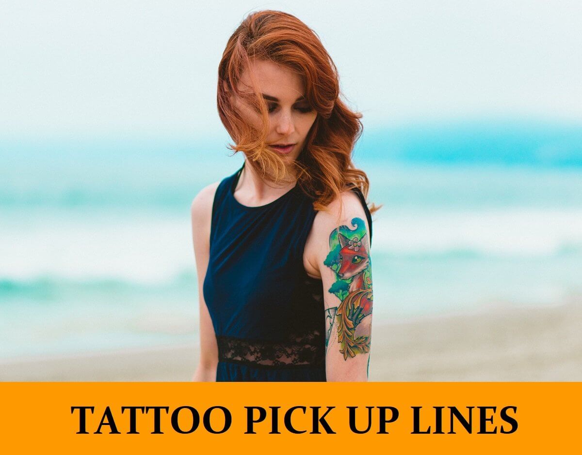 32 Tattoo Pick Up Lines [Funny, Dirty, Cheesy]