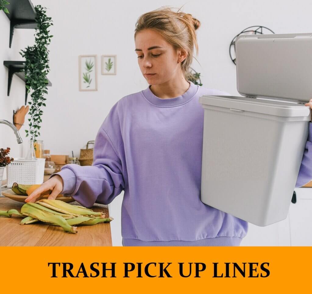 29 Trash Garbage Pick Up Lines [Funny, Dirty, Cheesy]