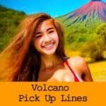 Pick Up Lines About Volcanoes