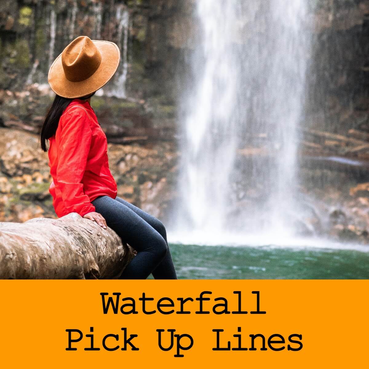 Pick Up Lines About Waterfalls