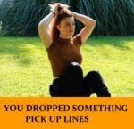 Pick Up Lines About Dropped Something